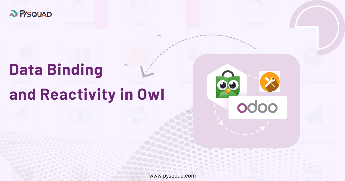 Data Binding and Reactivity in Owl.js and Odoo