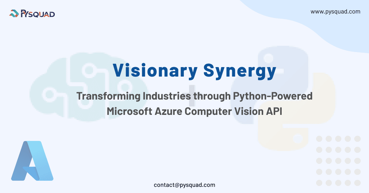Visionary Synergy: Transforming Industries through Python-Powered Microsoft Azure Computer Vision AP