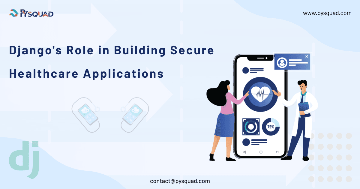 The Healing Power of Code: Django’s Role in Building Secure Healthcare Applications