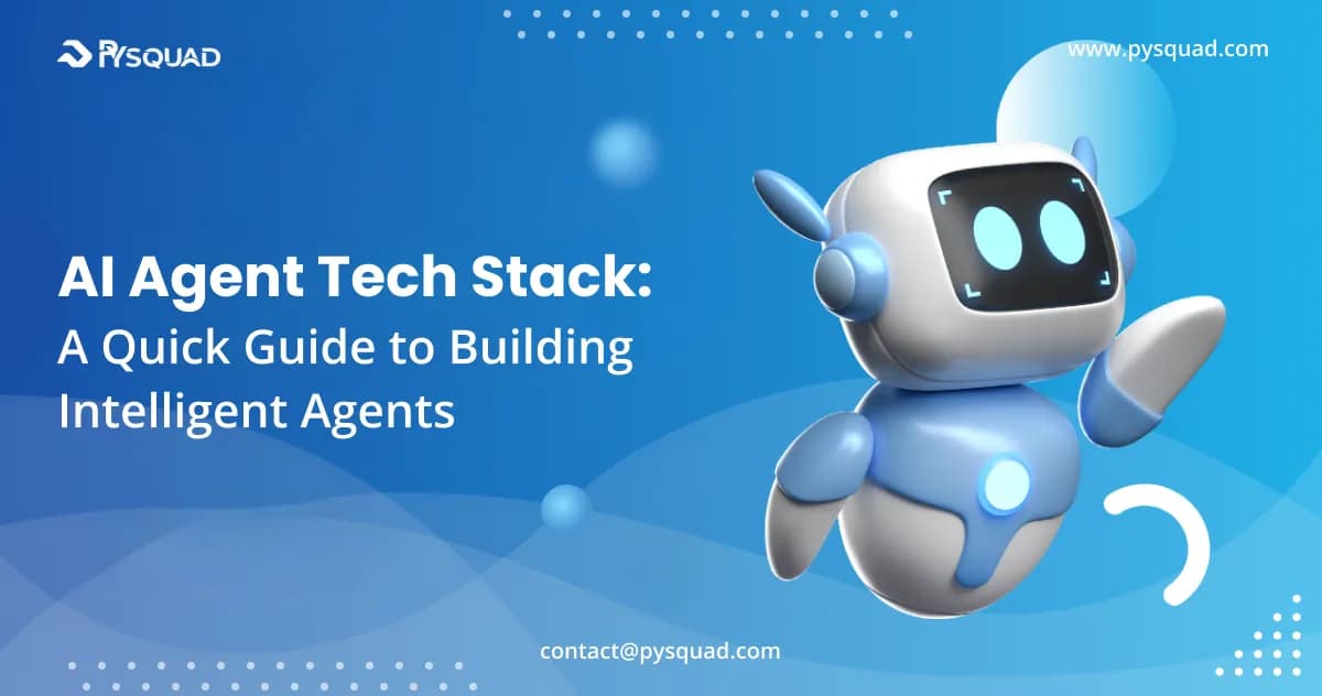 AI Agent Tech Stack: A Quick Guide to Building Intelligent Agents